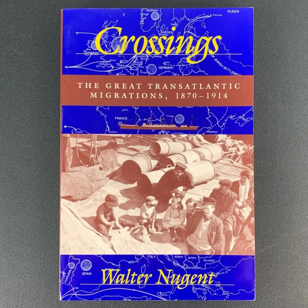 Crossings: The Great Transatlantic Migration, 1870–1914 by Walter Nugent. 1995.